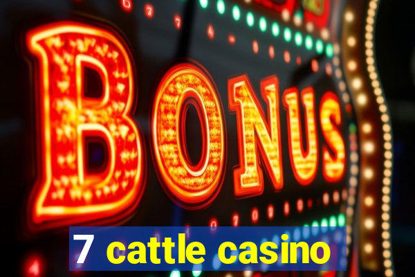 7 cattle casino